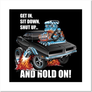 Funny Get In Sit Down Shut Up Hold On Classic Muscle Car Posters and Art